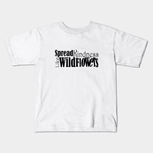 spread kindness like wildflowers Kids T-Shirt